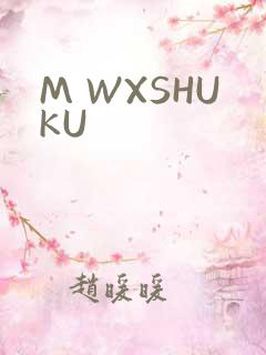 M WXSHUKU