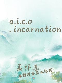 a.i.c.o. incarnation