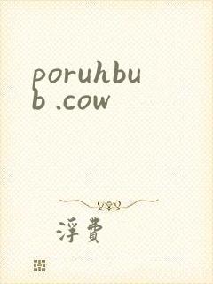 poruhbub .cow