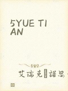 5YUE TIAN