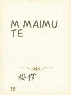 M MAIMUTE