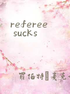 referee sucks