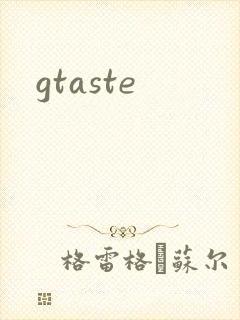 gtaste