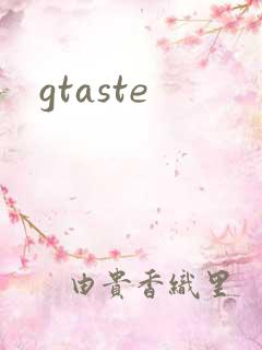 gtaste