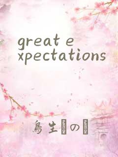 great expectations