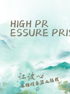 HIGH PRESSURE PRISON