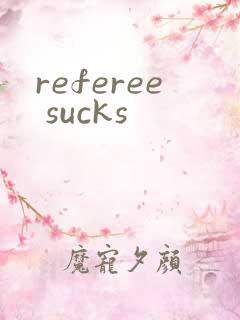 referee sucks