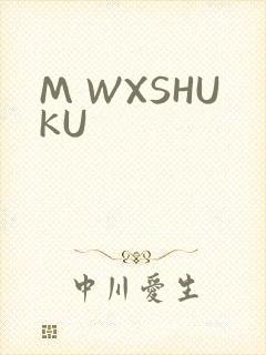 M WXSHUKU