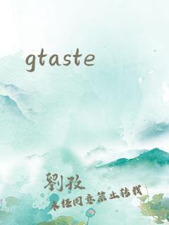 gtaste