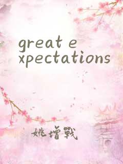 great expectations