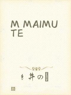 M MAIMUTE