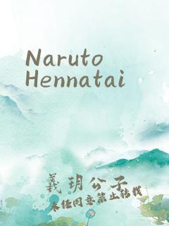 Naruto Hennatai