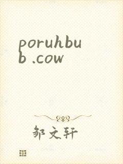poruhbub .cow