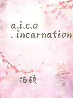 a.i.c.o. incarnation