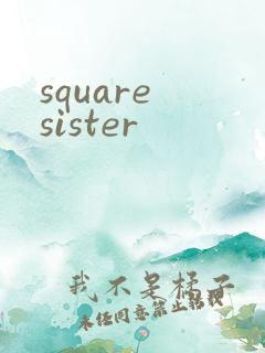 square sister