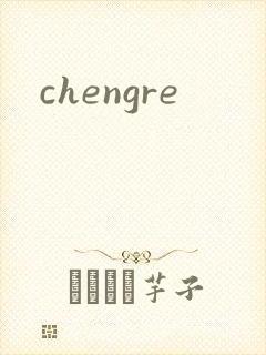 chengre