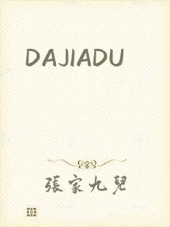 DAJIADU