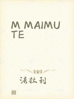 M MAIMUTE