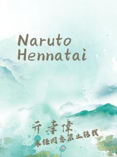 Naruto Hennatai