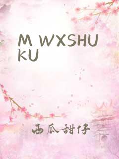 M WXSHUKU
