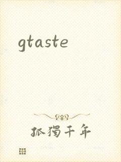 gtaste