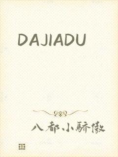 DAJIADU