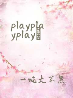 playplayplayʬ