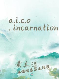 a.i.c.o. incarnation