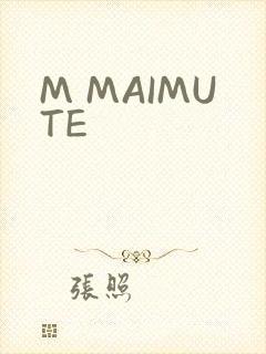 M MAIMUTE