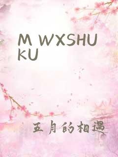M WXSHUKU