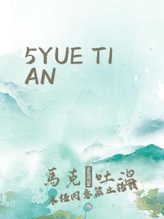5YUE TIAN