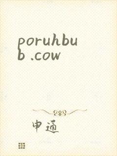 poruhbub .cow