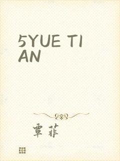 5YUE TIAN