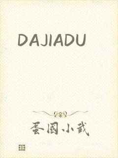 DAJIADU