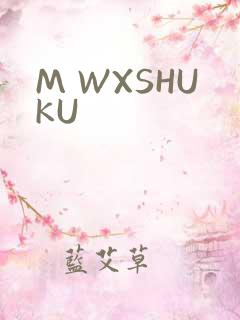 M WXSHUKU
