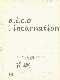 a.i.c.o. incarnation