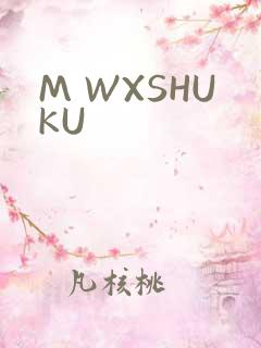 M WXSHUKU