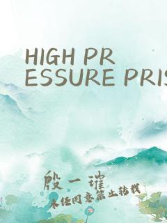 HIGH PRESSURE PRISON