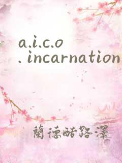 a.i.c.o. incarnation