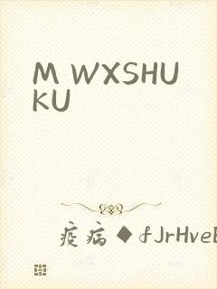 M WXSHUKU