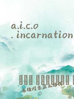 a.i.c.o. incarnation