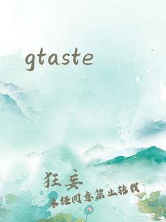 gtaste