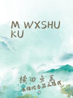 M WXSHUKU