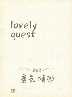 lovely quest