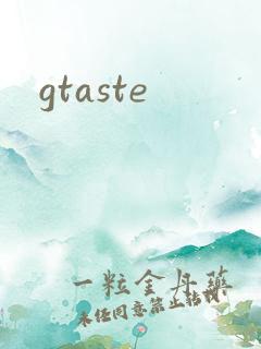 gtaste