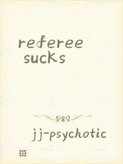 referee sucks
