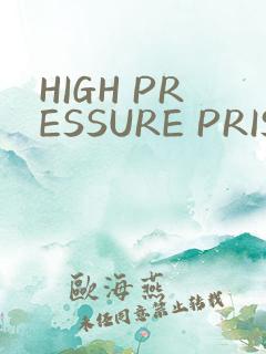 HIGH PRESSURE PRISON