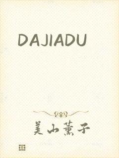DAJIADU