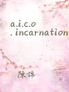 a.i.c.o. incarnation