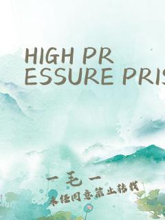 HIGH PRESSURE PRISON